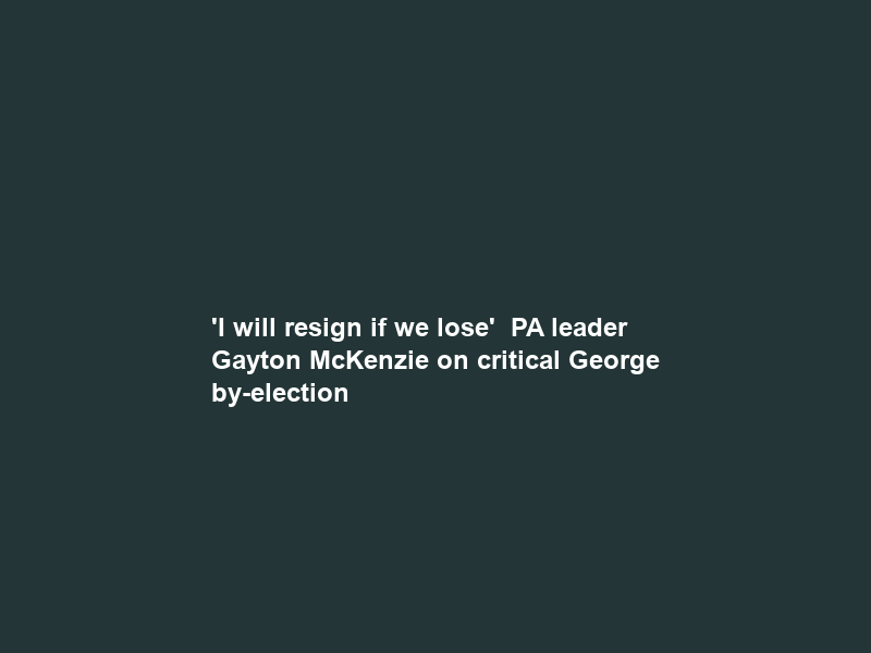 ‘I will resign if we lose’ – PA leader Gayton McKenzie on critical George by-election