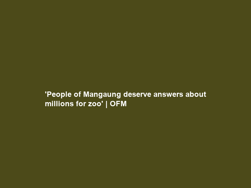 ‘People of Mangaung deserve answers about millions for zoo’ | OFM