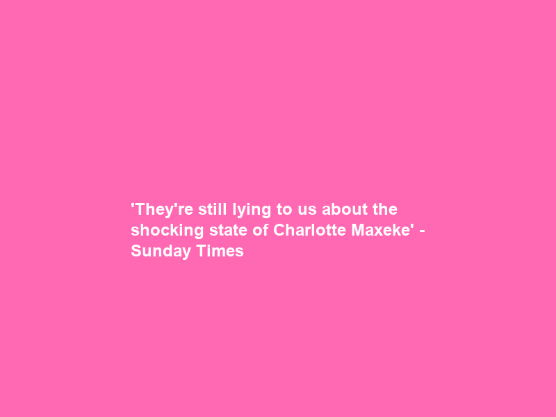 ‘They’re still lying to us about the shocking state of Charlotte Maxeke’ – Sunday Times
