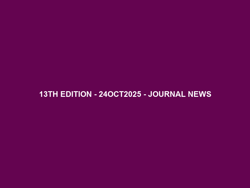 13TH EDITION – 24OCT2025 – JOURNAL NEWS