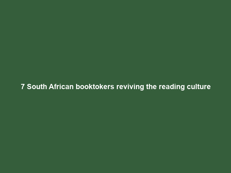 7 South African booktokers reviving the reading culture