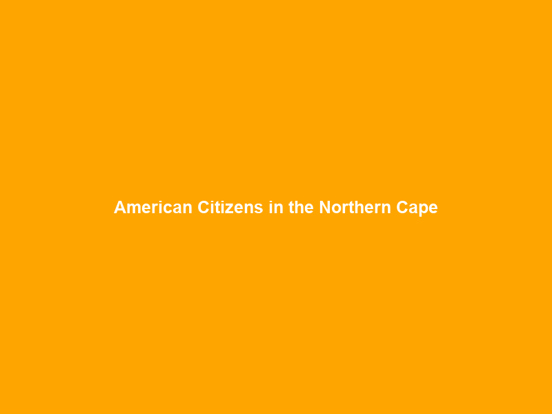 American Citizens in the Northern Cape