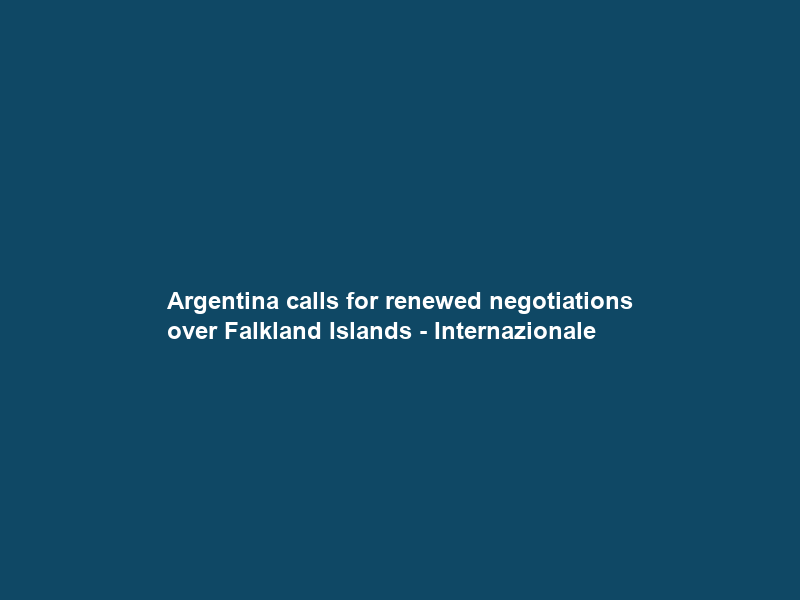Argentina calls for renewed negotiations over Falkland Islands – Internazionale