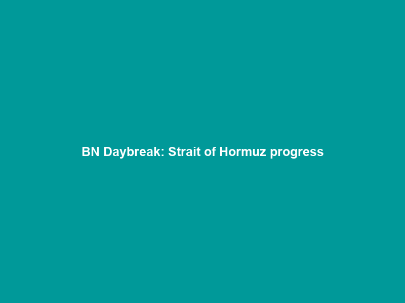 BN Daybreak: Strait of Hormuz progress; Kyiv missile hits; SA voter crisis; Coalition warnings