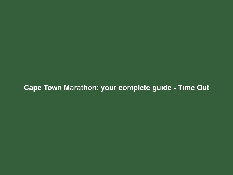 Cape Town Marathon: your complete guide – Time Out