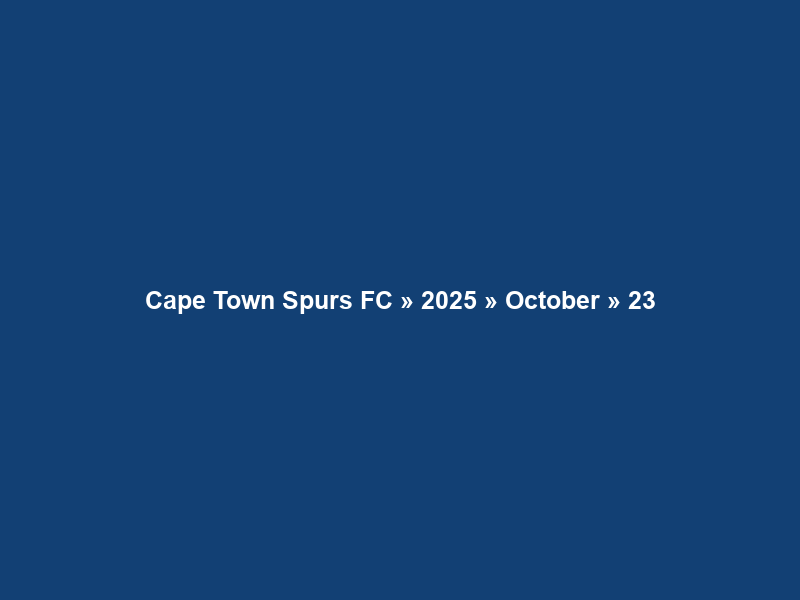 Cape Town Spurs FC » 2025 » October » 23