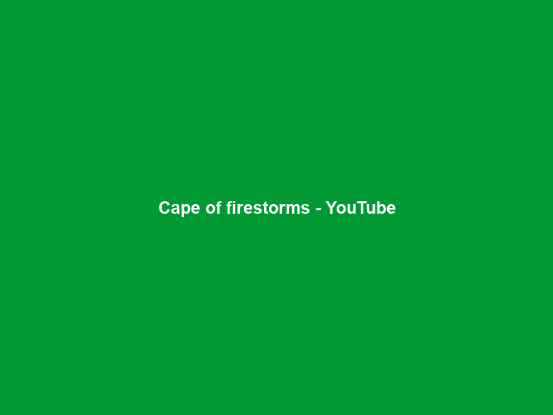 Cape of firestorms – YouTube