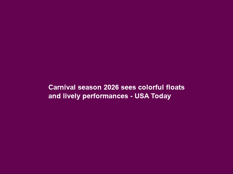 Carnival season 2026 sees colorful floats and lively performances – USA Today