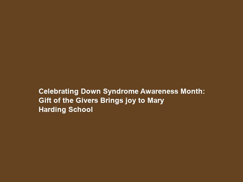 Celebrating Down Syndrome Awareness Month: Gift of the Givers Brings joy to Mary Harding School