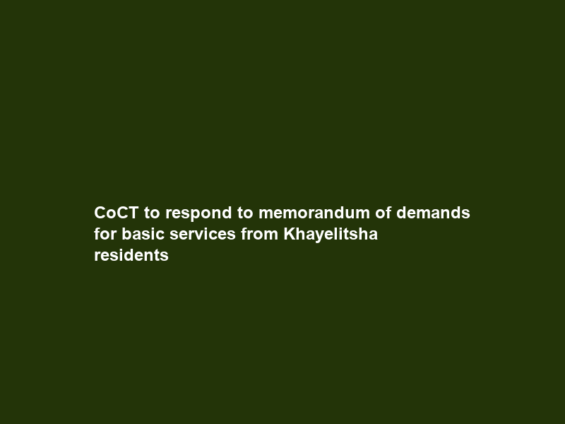 CoCT to respond to memorandum of demands for basic services from Khayelitsha residents