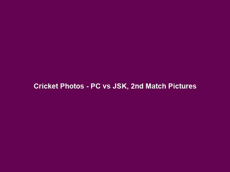 Cricket Photos – PC vs JSK, 2nd Match Pictures