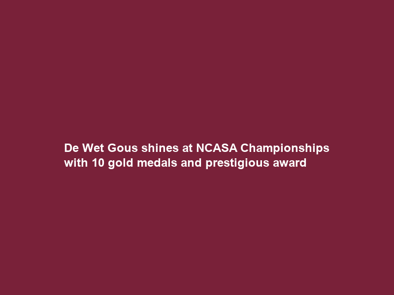 De Wet Gous shines at NCASA Championships with 10 gold medals and prestigious award