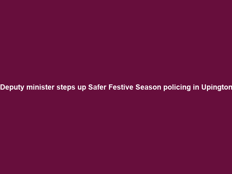 Deputy minister steps up Safer Festive Season policing in Upington