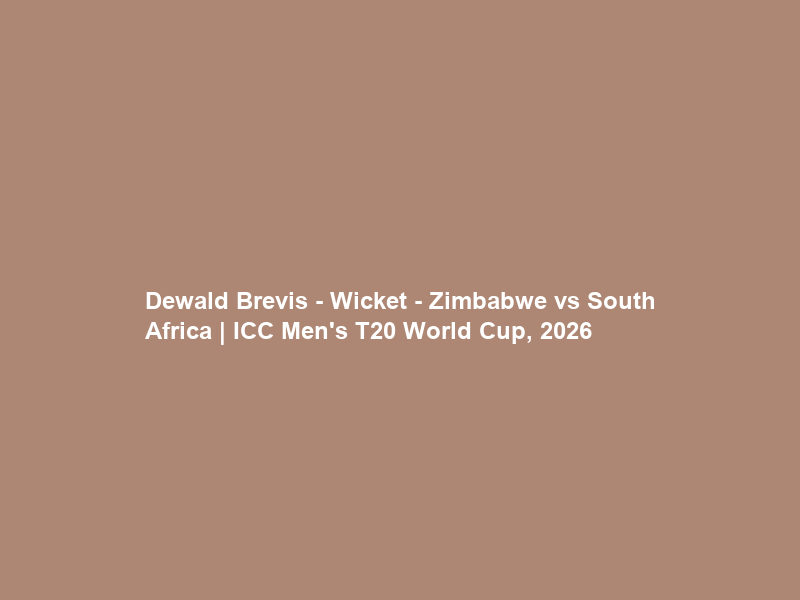 Dewald Brevis – Wicket – Zimbabwe vs South Africa | ICC Men’s T20 World Cup, 2026