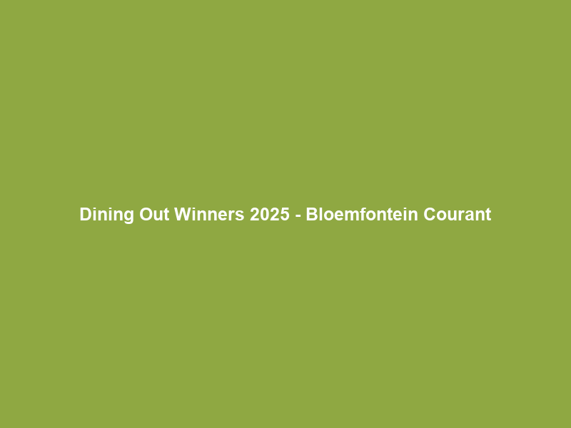 Dining Out Winners 2025 – Bloemfontein Courant