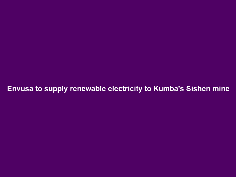 Envusa to supply renewable electricity to Kumba’s Sishen mine