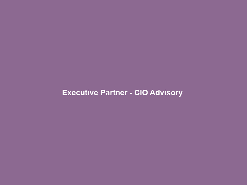Executive Partner – CIO Advisory & Coaching – Gartner Careers