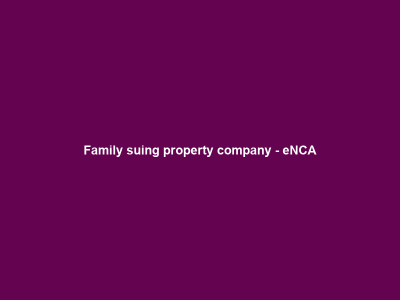 Family suing property company – eNCA