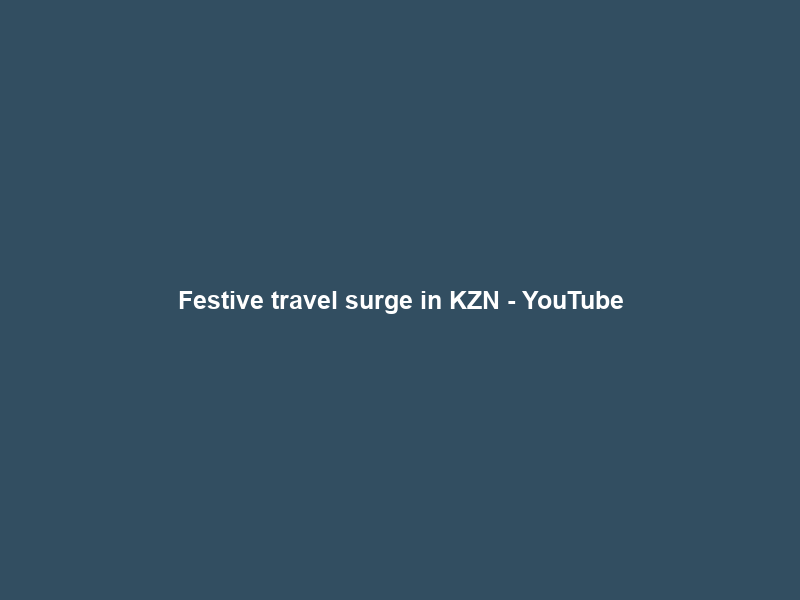 Festive travel surge in KZN – YouTube