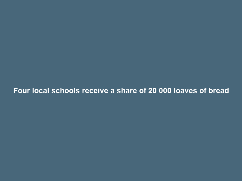 Four local schools receive a share of 20 000 loaves of bread