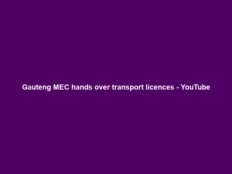 Gauteng MEC hands over transport licences – YouTube