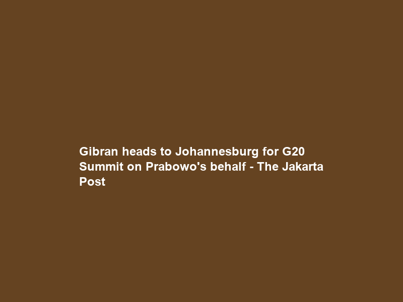 Gibran heads to Johannesburg for G20 Summit on Prabowo’s behalf – The Jakarta Post