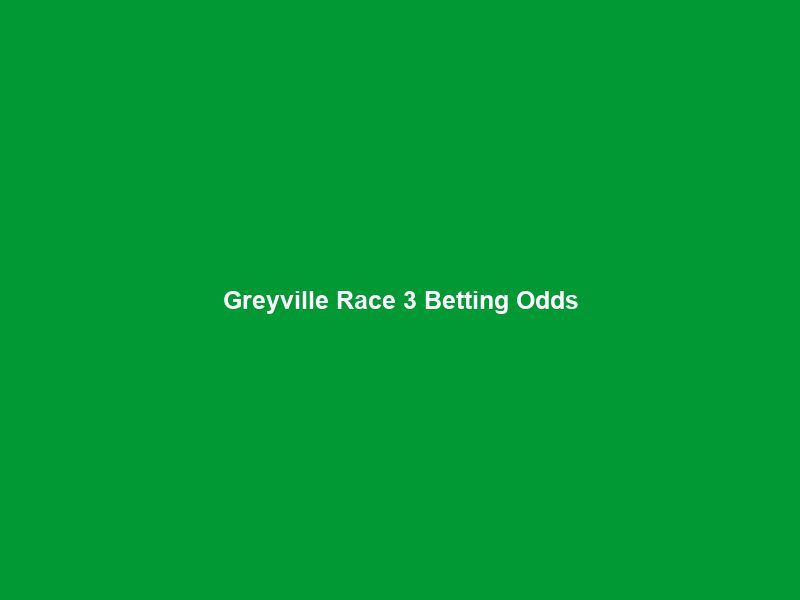 Greyville Race 3 Betting Odds