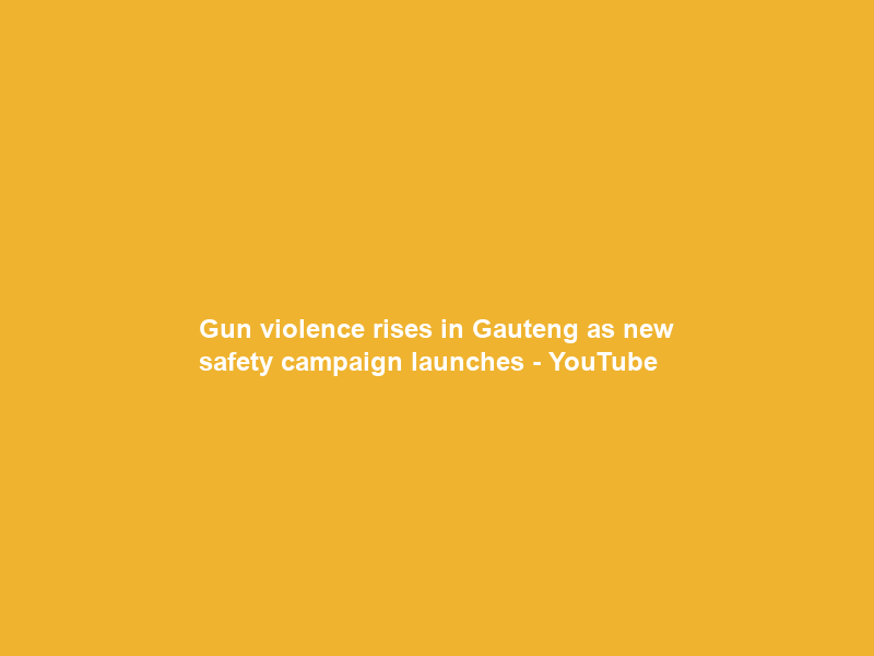 Gun violence rises in Gauteng as new safety campaign launches – YouTube