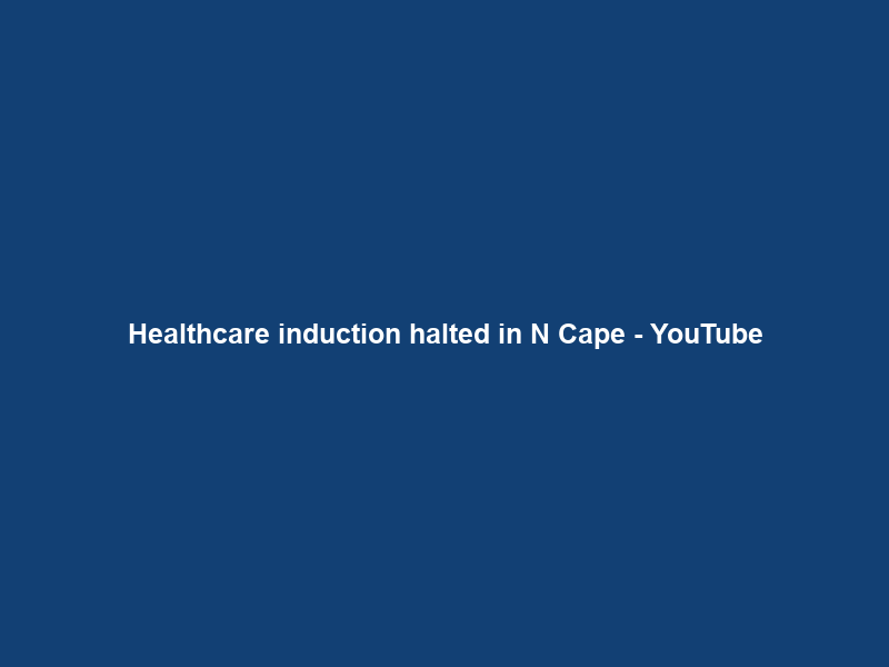 Healthcare induction halted in N Cape – YouTube