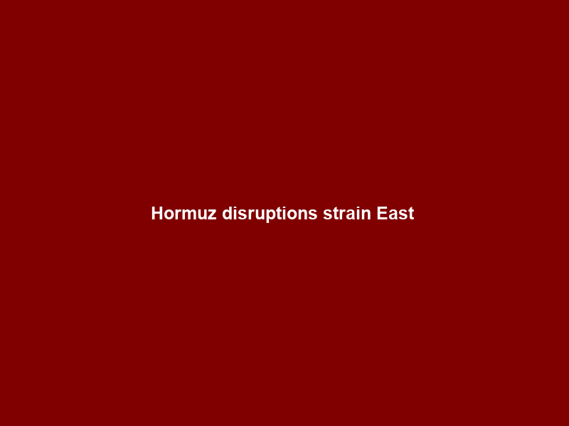 Hormuz disruptions strain East & South Africa’s oil supply
