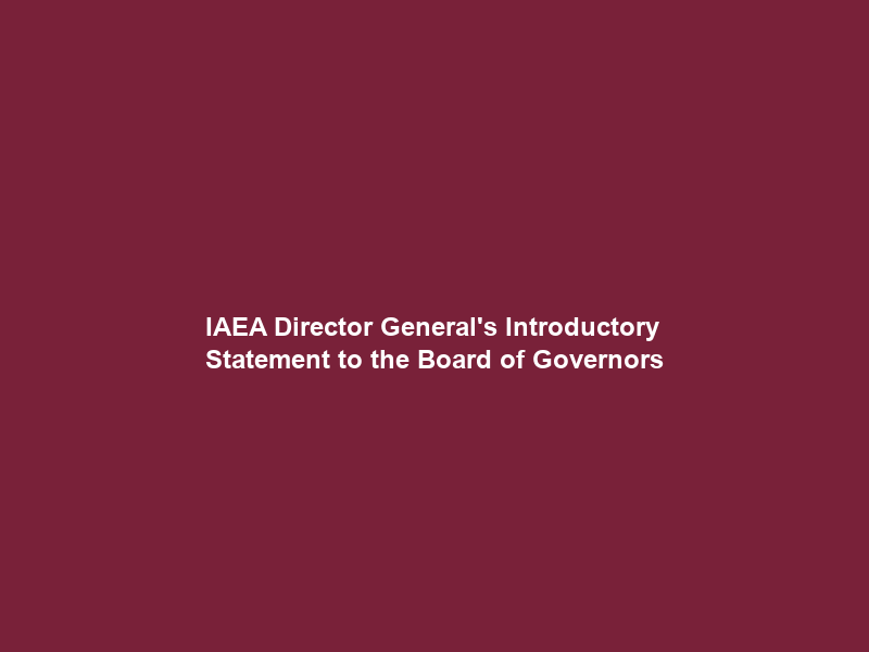 IAEA Director General’s Introductory Statement to the Board of Governors