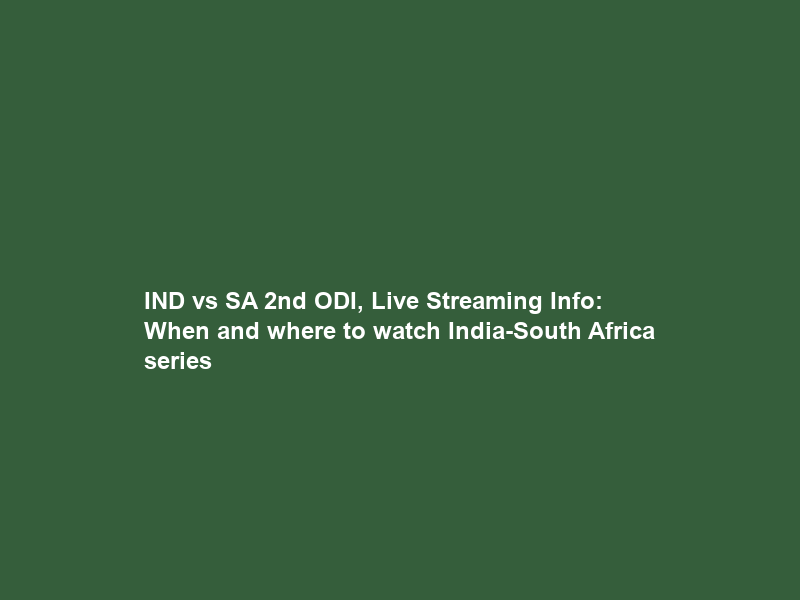 IND vs SA 2nd ODI, Live Streaming Info: When and where to watch India-South Africa series