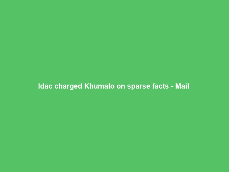 Idac charged Khumalo on sparse facts – Mail & Guardian