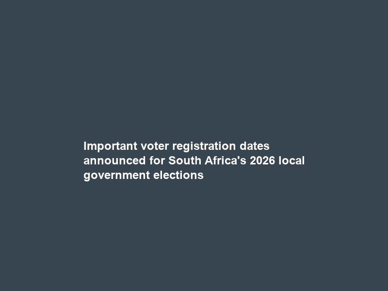 Important voter registration dates announced for South Africa’s 2026 local government elections