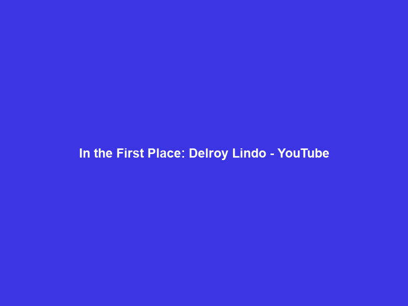 In the First Place: Delroy Lindo – YouTube