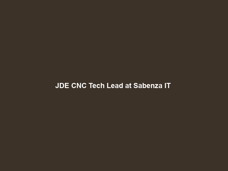 JDE CNC Tech Lead at Sabenza IT & Recruitment – Western Cape Cape Town – IT-Online