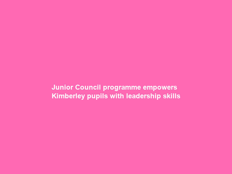 Junior Council programme empowers Kimberley pupils with leadership skills