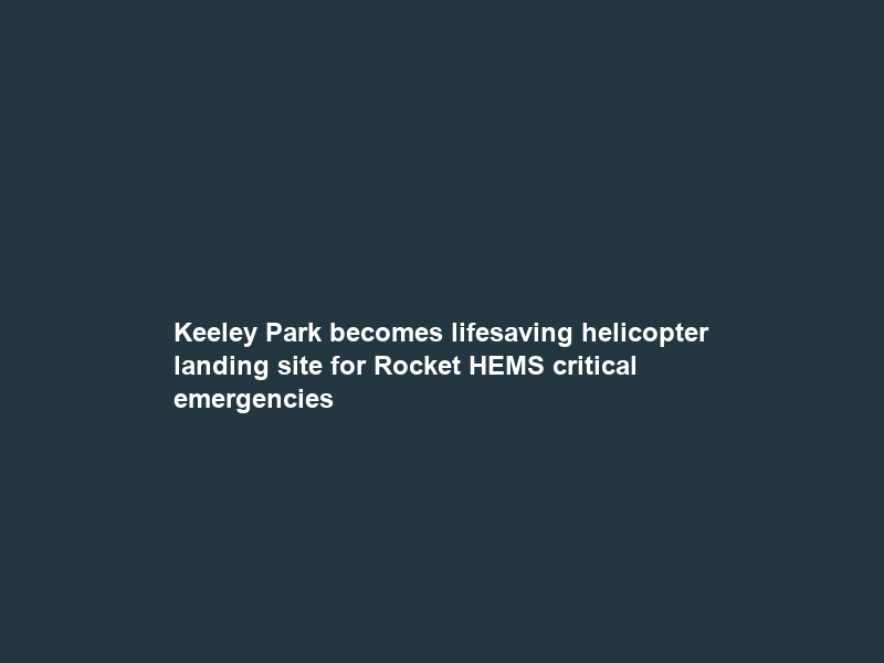 Keeley Park becomes lifesaving helicopter landing site for Rocket HEMS critical emergencies