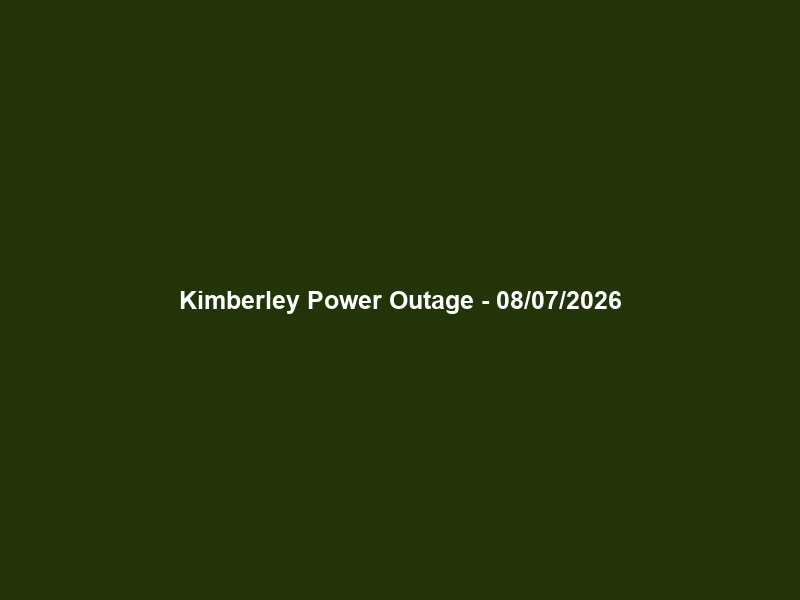 Kimberley Power Outage – 08/07/2026