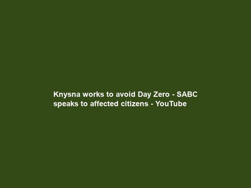 Knysna works to avoid Day Zero – SABC speaks to affected citizens – YouTube