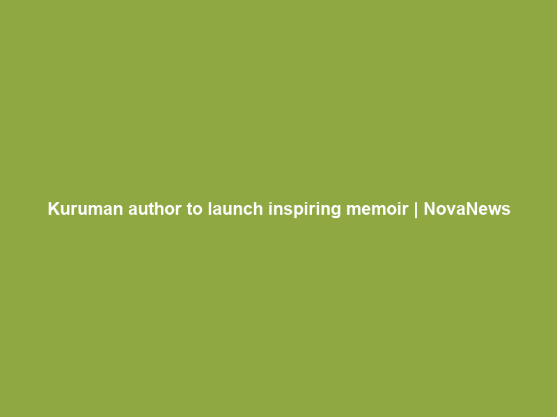 Kuruman author to launch inspiring memoir | NovaNews