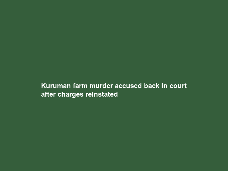 Kuruman farm murder accused back in court after charges reinstated