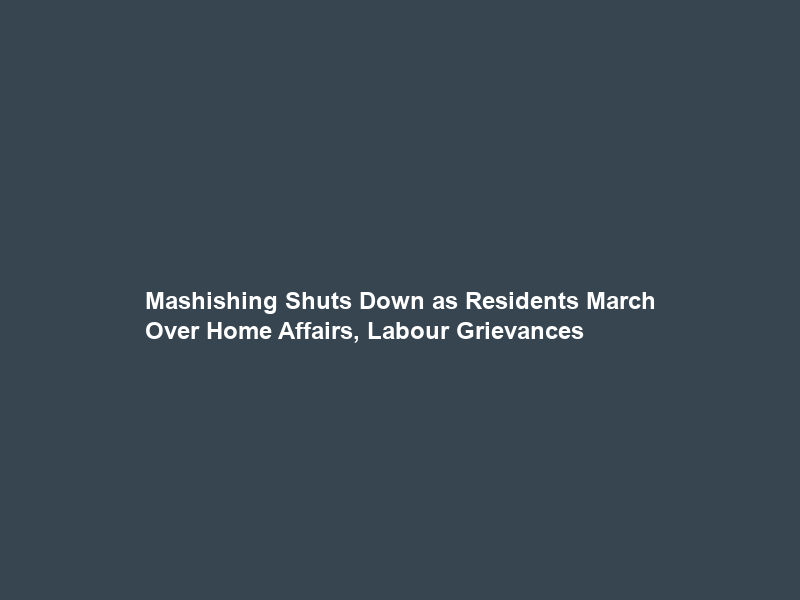 Mashishing Shuts Down as Residents March Over Home Affairs, Labour Grievances
