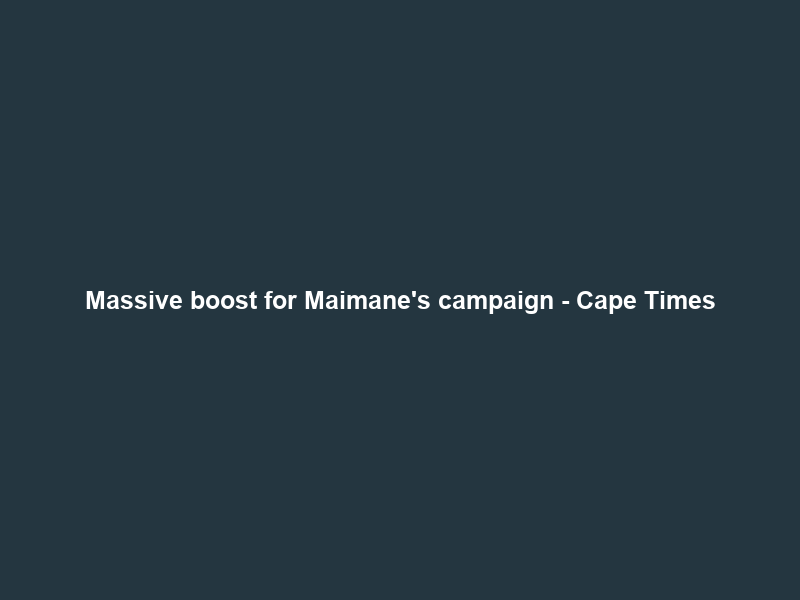 Massive boost for Maimane’s campaign – Cape Times
