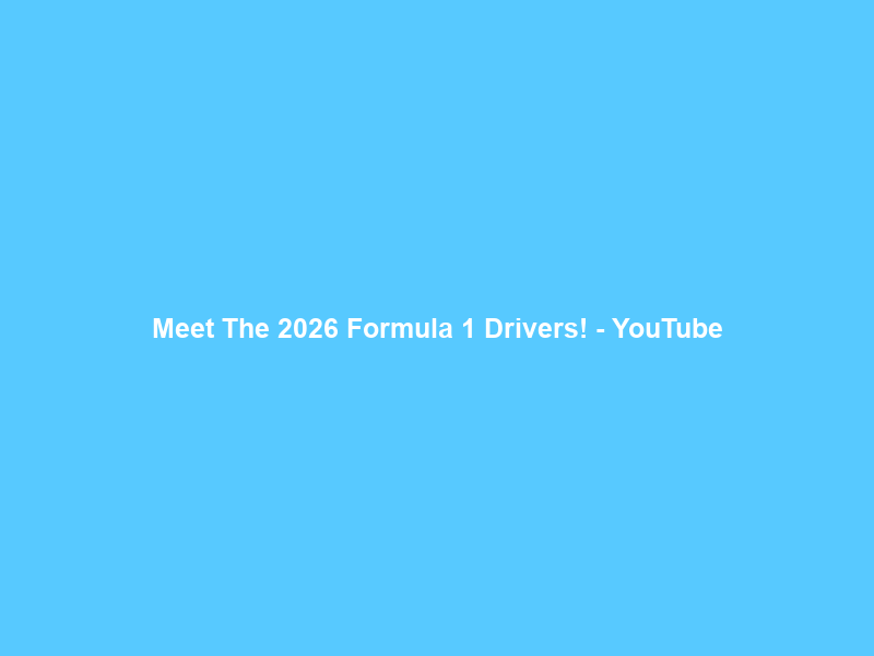 Meet The 2026 Formula 1 Drivers! – YouTube