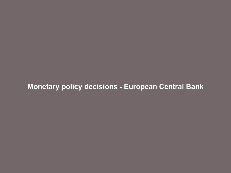 Monetary policy decisions – European Central Bank