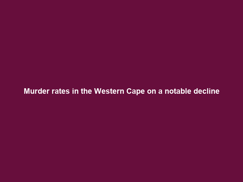 Murder rates in the Western Cape on a notable decline