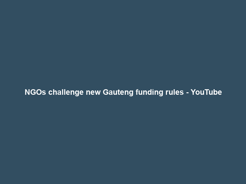 NGOs challenge new Gauteng funding rules – YouTube