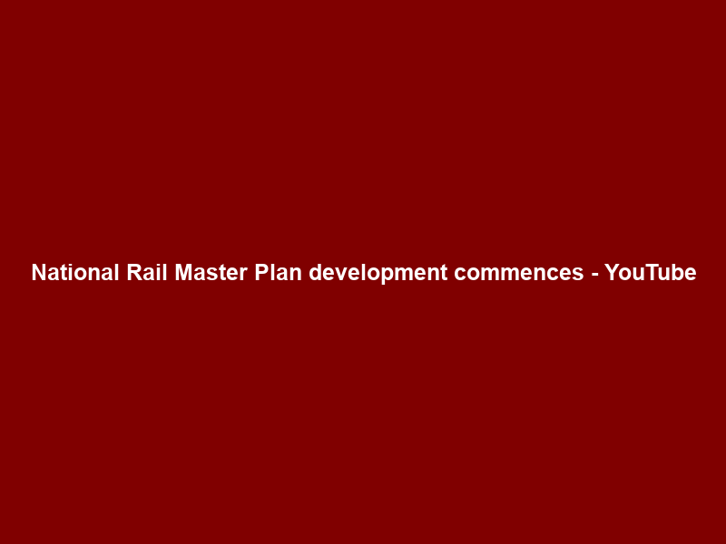 National Rail Master Plan development commences – YouTube