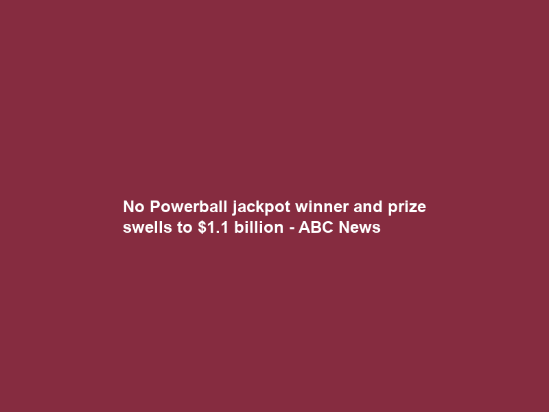 No Powerball jackpot winner and prize swells to .1 billion – ABC News
